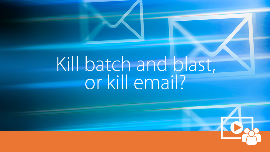 kill-batch-and-blast-or-kill-email.png