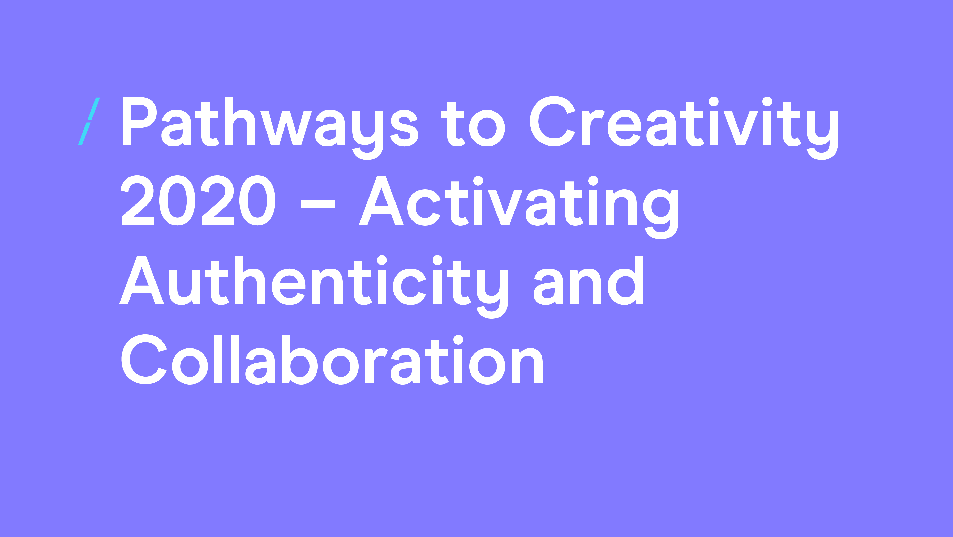 Pathways to Creativity 2020 - Activating Authenticity and Collaboration.png