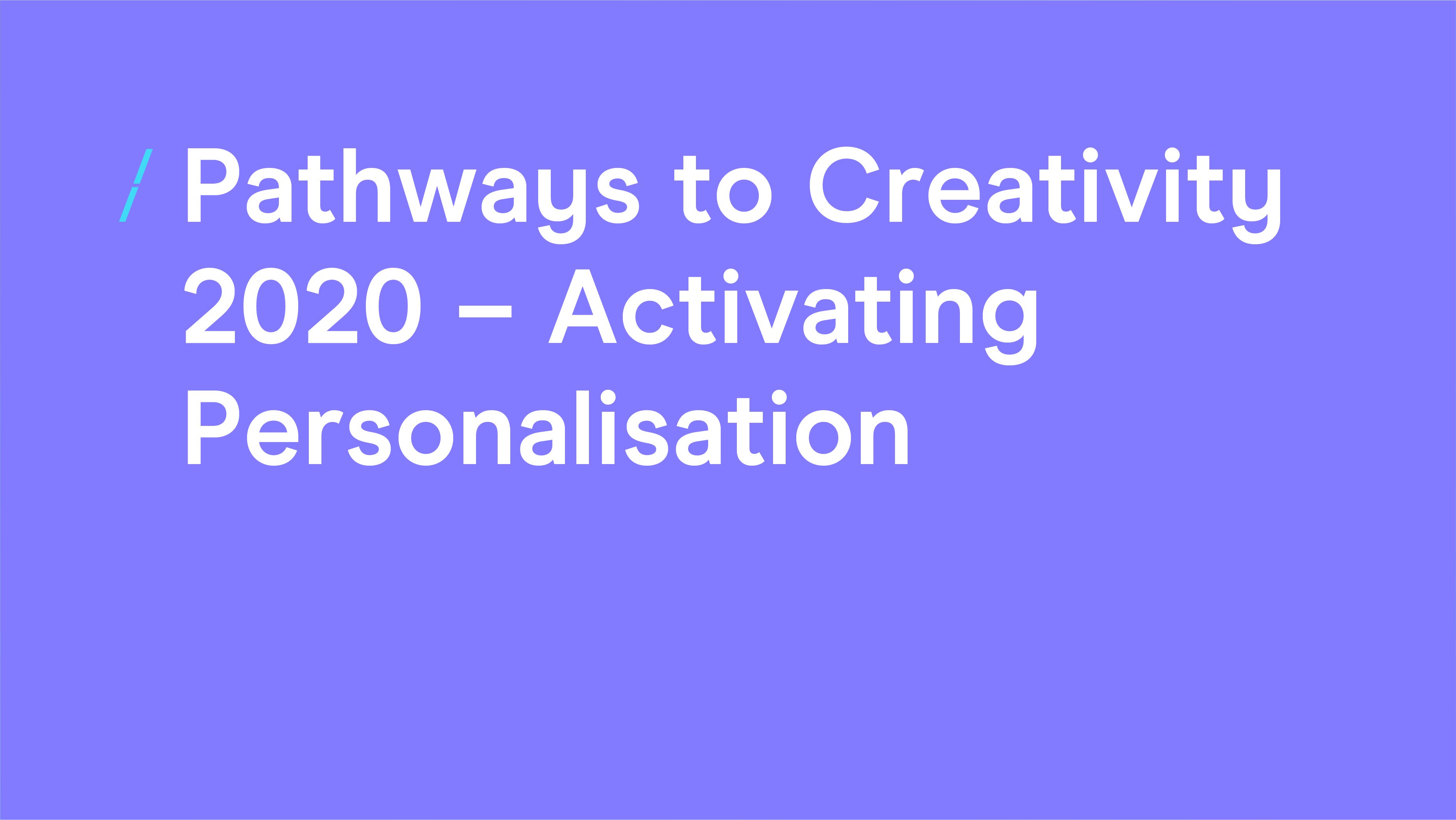Pathways to Creativity 2020 - Activating Personalisation.png