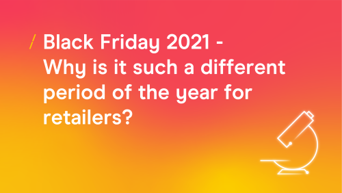 T-3eae44e6ed6ff4df6eef19e28c5dd8b5-black-friday-2021---why-is-it-such-a-different-period-of-the-year_research-articles-copy.png