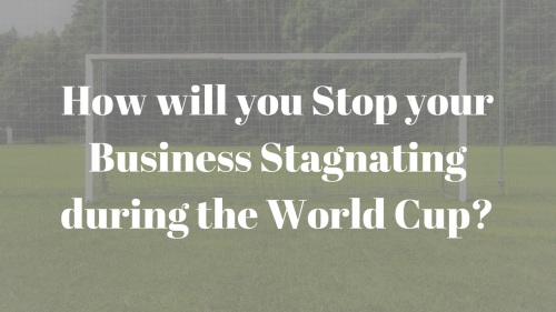 T-5b2a228a9accc-how-will-you-stop-your-business-stagnating-during-the-world-cup__5b2a228a9abc3-1.png