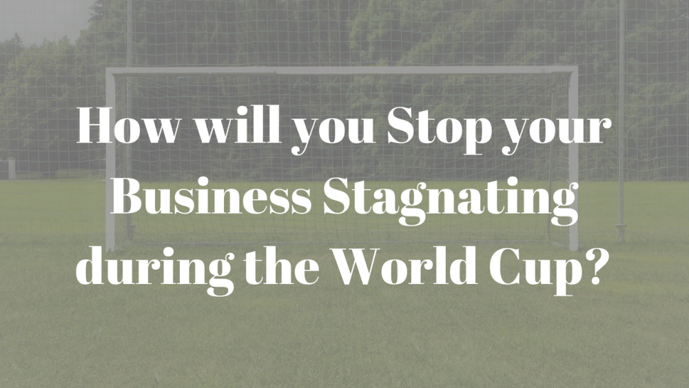 T-5b2a228a9accc-how-will-you-stop-your-business-stagnating-during-the-world-cup__5b2a228a9abc3-4.png