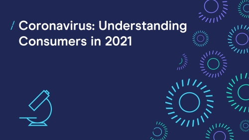 T-cHJldmlldw%3D%3D-coronavirus--understanding-consumers-in-2021-03.png