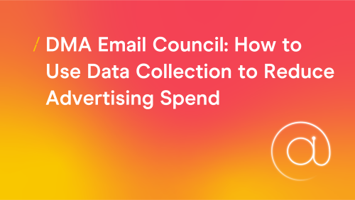 T-cHJldmlldw%3D%3D-dma-email-council--how-to-use-data-collection-to-reduce-advertising-spend_research-articles-copy-2.png