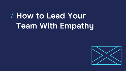 T-cHJldmlldw%3D%3D-how-to-lead-your-team-with-empathy_blog--copy.png