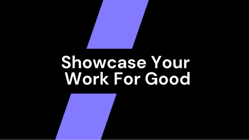 T-d5f05fef442fcb1228e9d6b2fce6134c-showcase-your-work-for-good.png