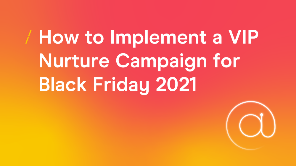 T-how-to-implement-a-vip-nurture-campaign-for-black-friday-2021_research-articles-copy.png