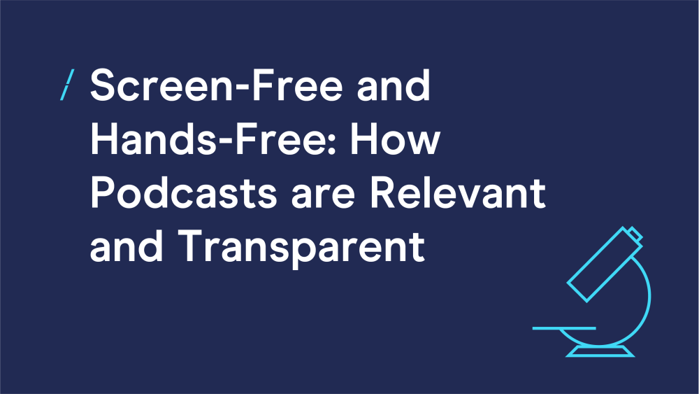 T-screen-free-and-hands-free--how-podcasts-are-relevant-and-transparent-03.png