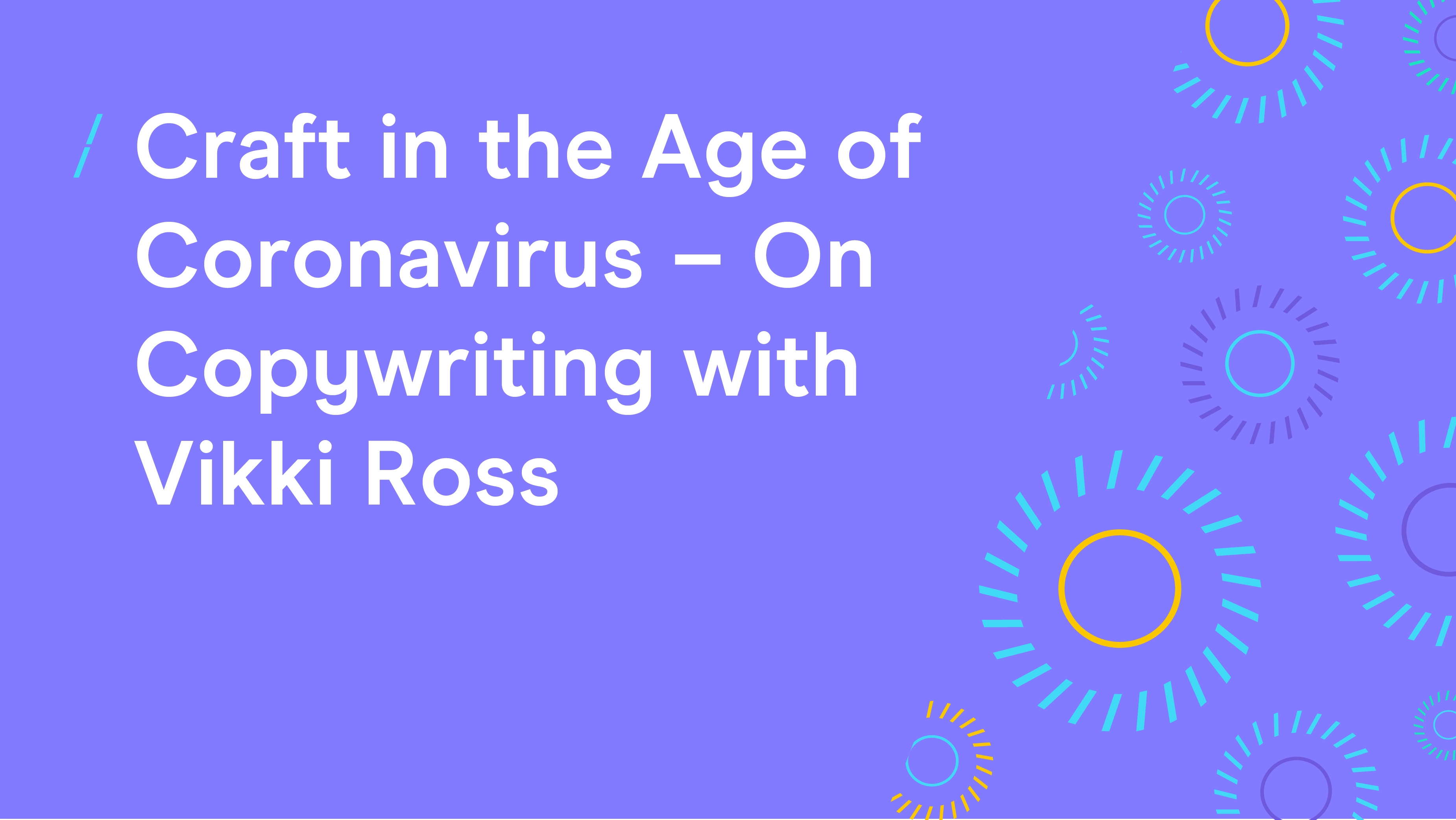 Craft in the Age of Coronavirus - On Copywriting with Vikki Ross.png