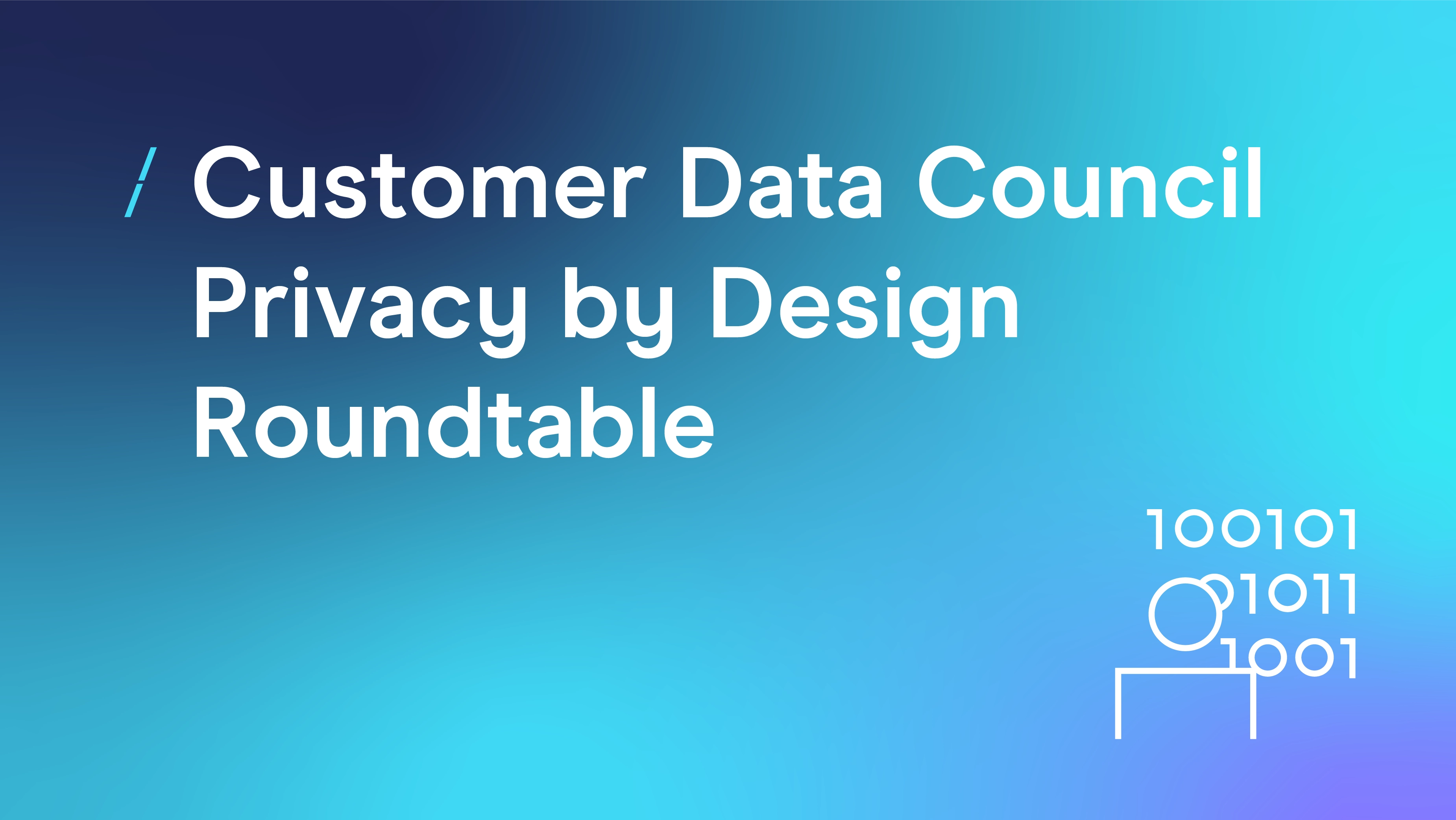 Customer Data Council Privacy by Design Roundtable_Customer Data Council.png
