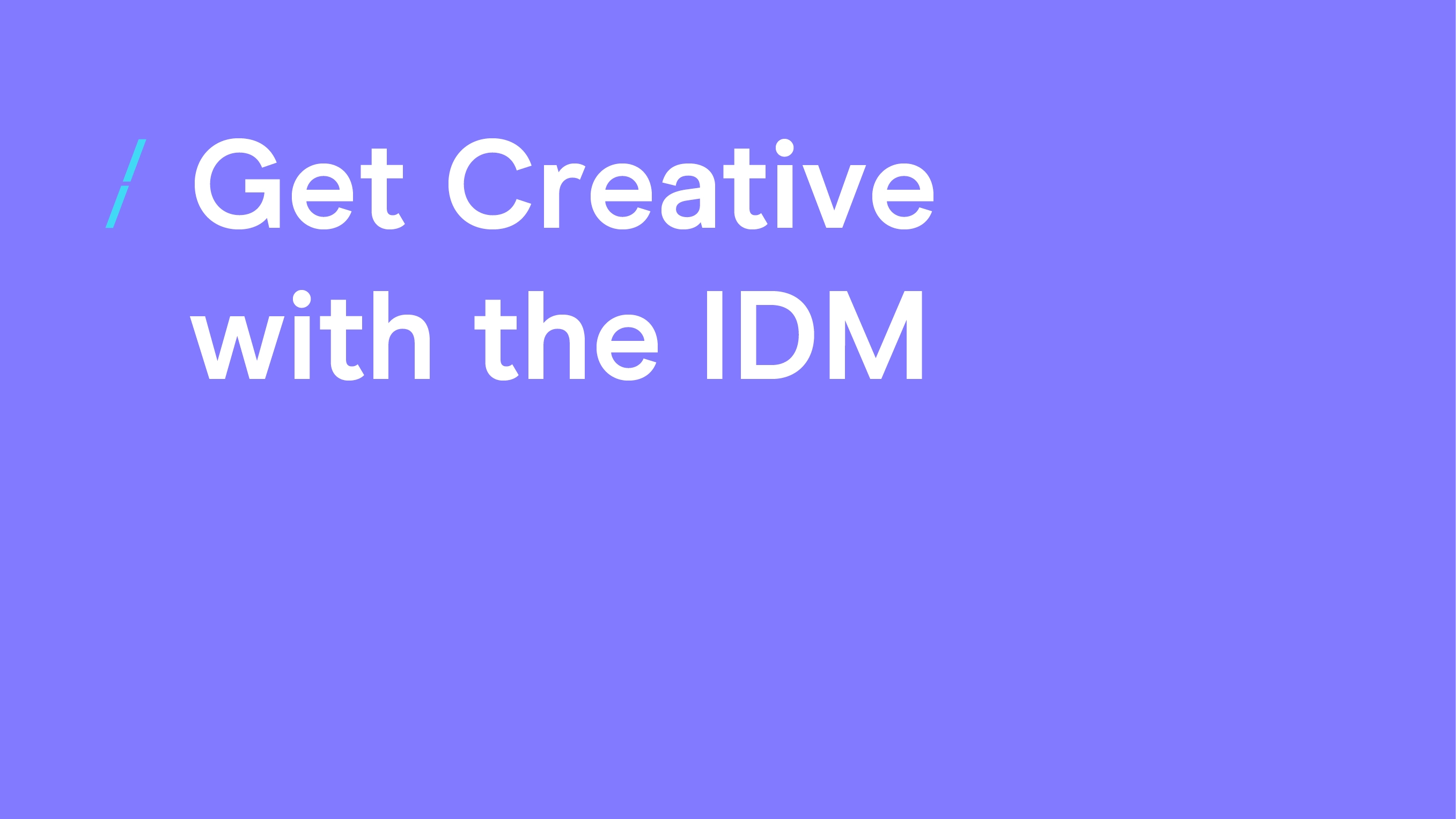 Get Creative with the IDM-01.png