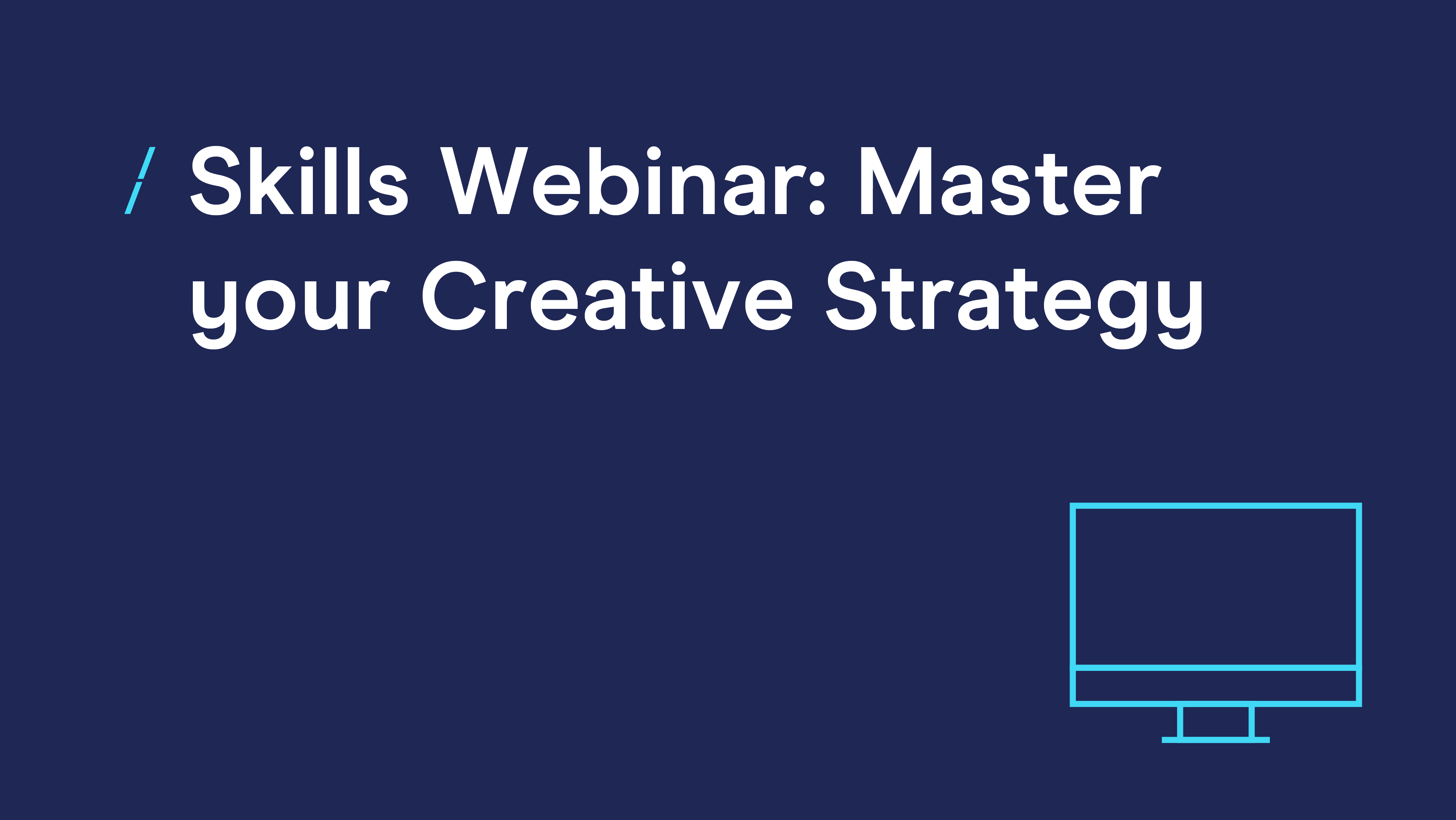 Skills Webinar- Master your Creative Strategy.png