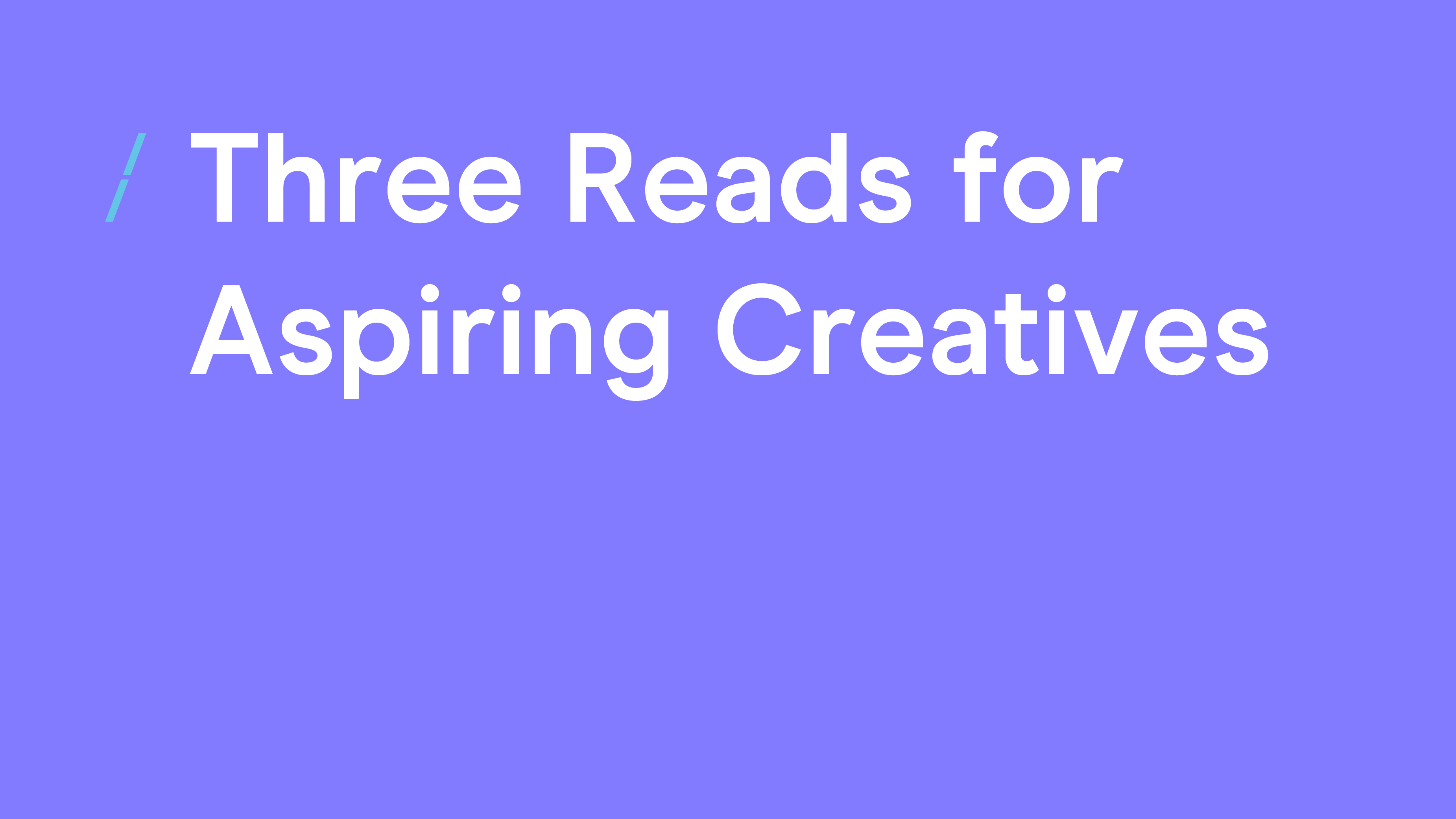 Three Reads for Aspiring Creatives.jpg