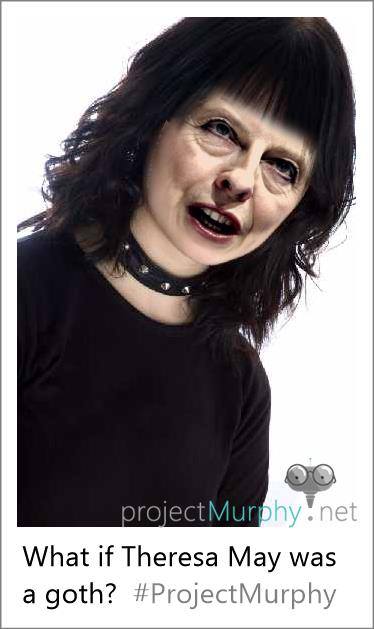 Project Murphys Verdict On Theresa May As A Goth Project Murphys